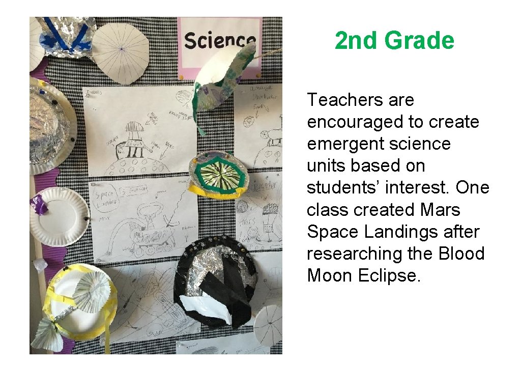 2 nd Grade Teachers are encouraged to create emergent science units based on students’ 2 nd Grade Teachers are encouraged to create emergent science units based on students’