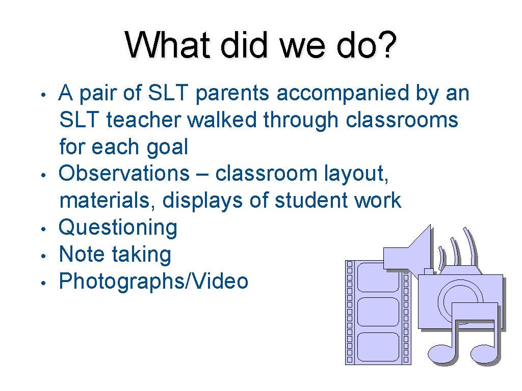 What did we do? A pair of SLT parents accompanied by an SLT teacher What did we do? A pair of SLT parents accompanied by an SLT teacher