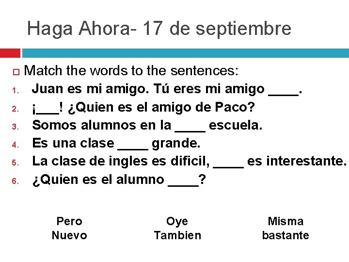 Haga Ahora- 17 de septiembre 1. 2. 3. 4. 5. 6. Match the words