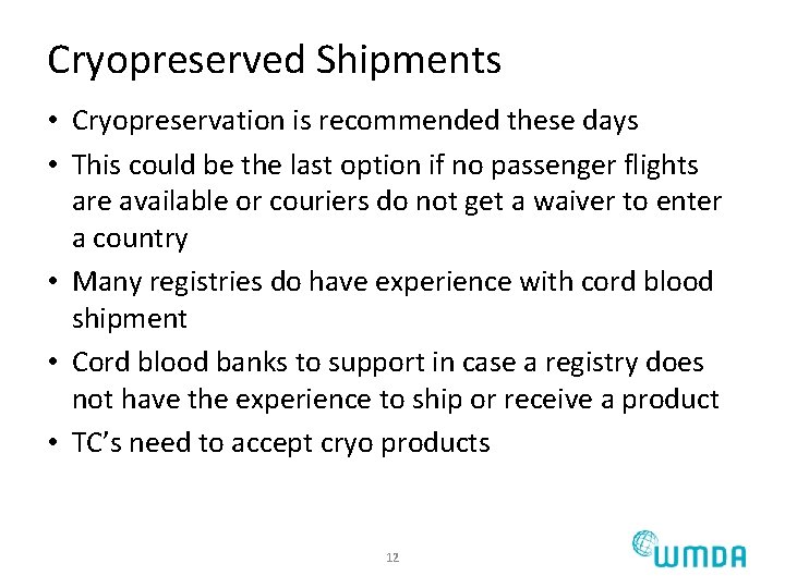 Cryopreserved Shipments • Cryopreservation is recommended these days • This could be the last