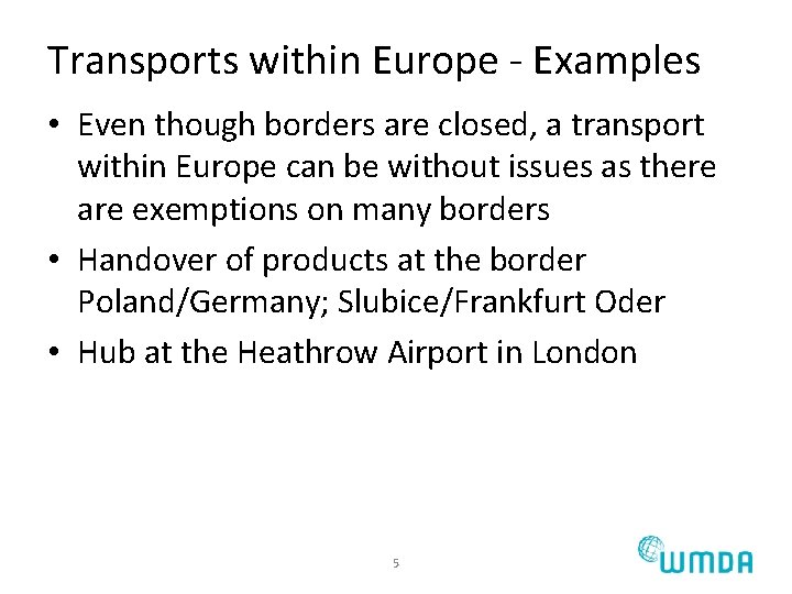 Transports within Europe - Examples • Even though borders are closed, a transport within