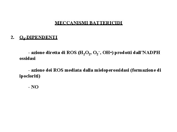 MECCANISMI BATTERICIDI 2. O 2 -DIPENDENTI - azione diretta di ROS (H 2 O