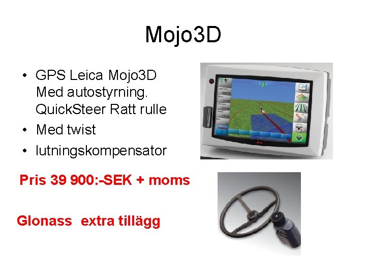 Mojo 3 D • GPS Leica Mojo 3 D Med autostyrning. Quick. Steer Ratt