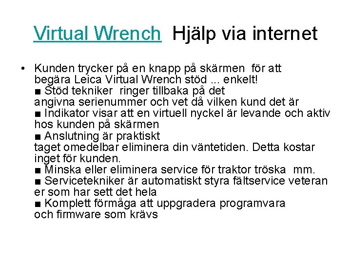 Virtual Wrench Hjälp via internet • Kunden trycker på en knapp på skärmen för