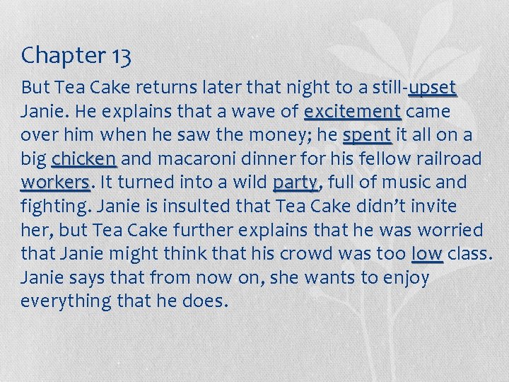 Chapter 13 But Tea Cake returns later that night to a still- upset Janie.