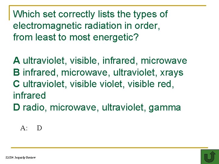 Which set correctly lists the types of electromagnetic radiation in order, from least to