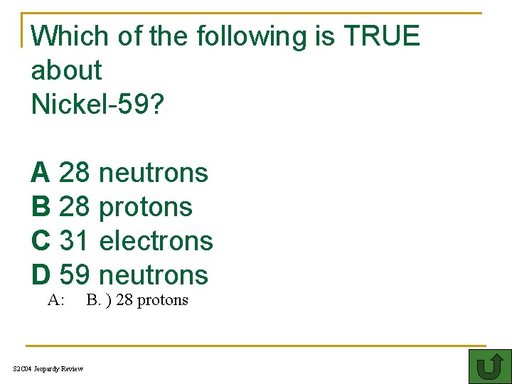 Which of the following is TRUE about Nickel-59? A 28 neutrons B 28 protons