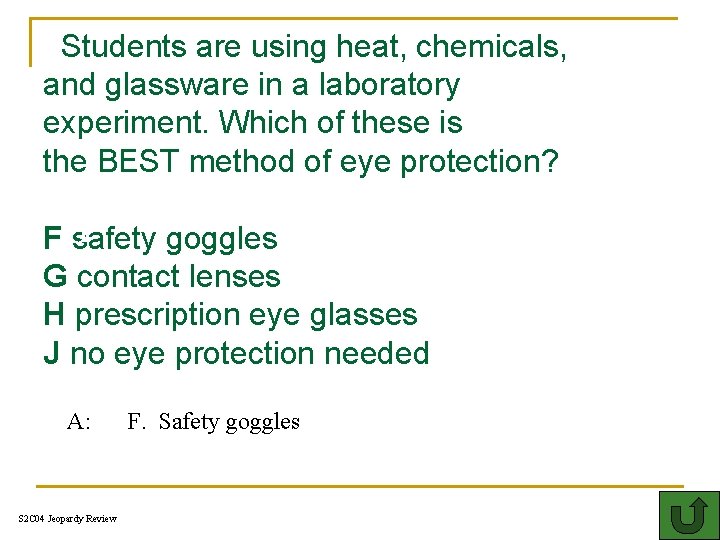 2 Students are using heat, chemicals, and glassware in a laboratory experiment. Which of