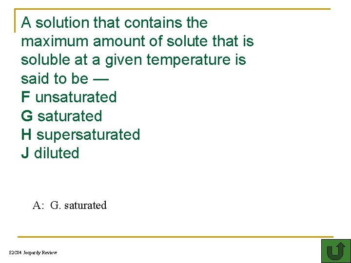 A solution that contains the maximum amount of solute that is soluble at a