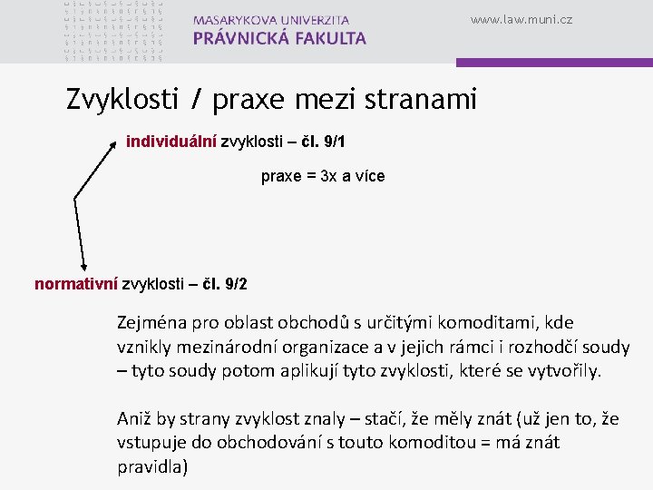 www. law. muni. cz Zvyklosti / praxe mezi stranami individuální zvyklosti – čl. 9/1