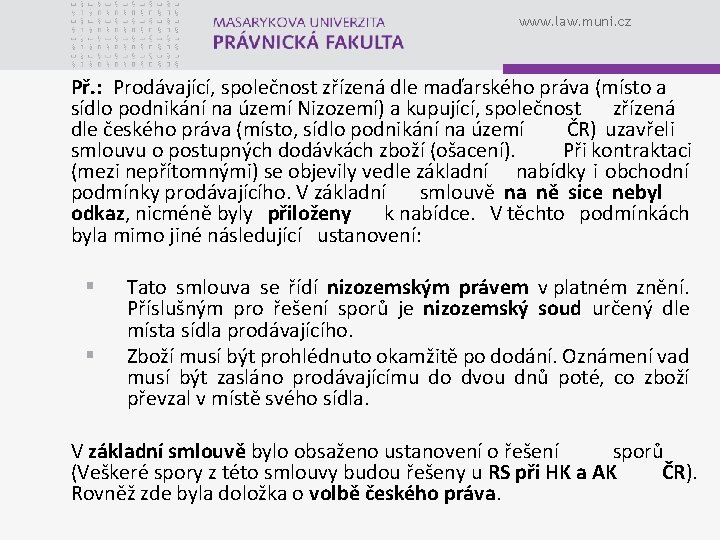 www. law. muni. cz Př. : Prodávající, společnost zřízená dle maďarského práva (místo a