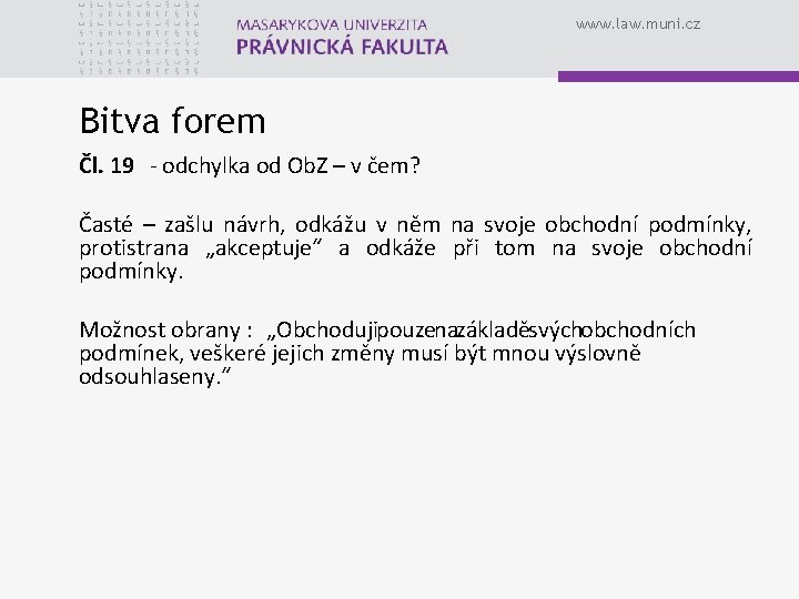 www. law. muni. cz Bitva forem Čl. 19 - odchylka od Ob. Z –