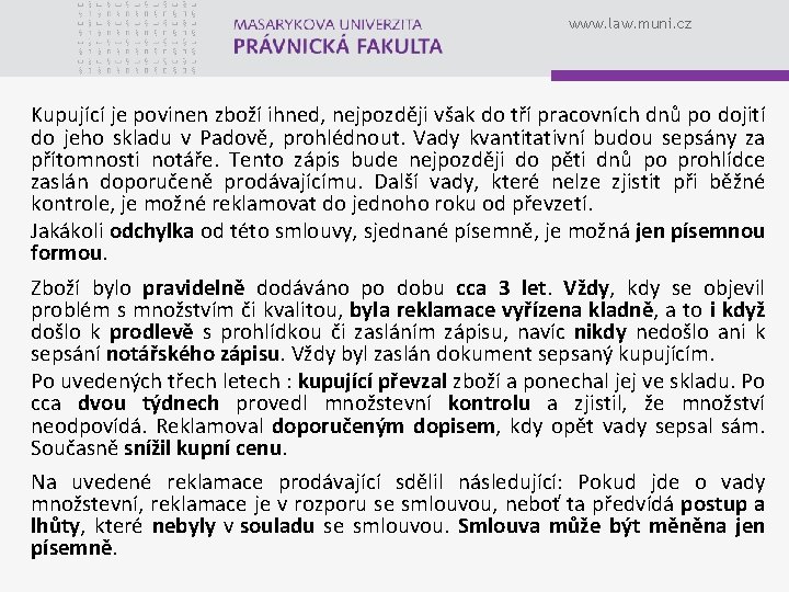 www. law. muni. cz Kupující je povinen zboží ihned, nejpozději však do tří pracovních