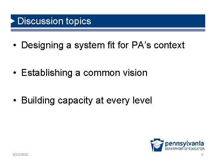 Discussion topics • Designing a system fit for PA’s context • Establishing a common