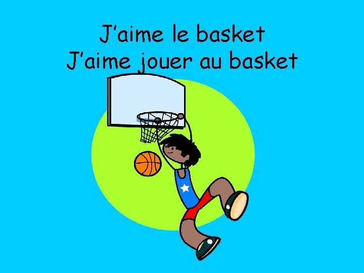 J’aime le basket J’aime jouer au basket 