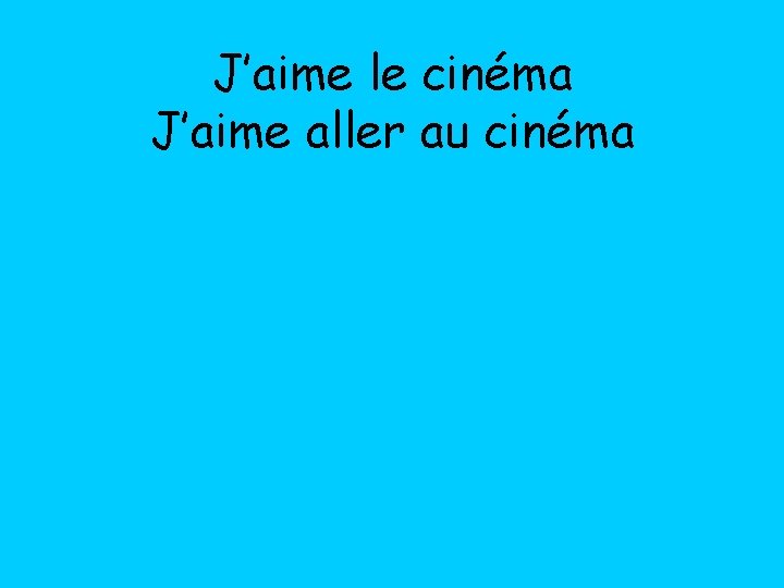 J’aime le cinéma J’aime aller au cinéma 
