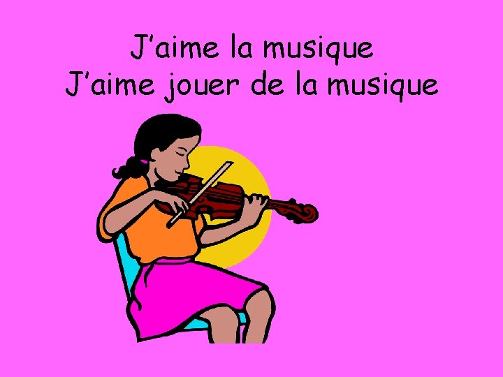 J’aime la musique J’aime jouer de la musique 