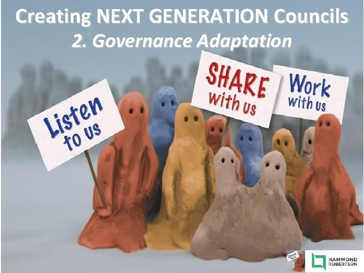 Creating NEXT GENERATION Councils 2. Governance Adaptation 