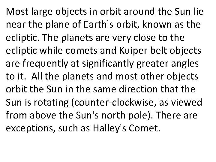 Most large objects in orbit around the Sun lie near the plane of Earth's