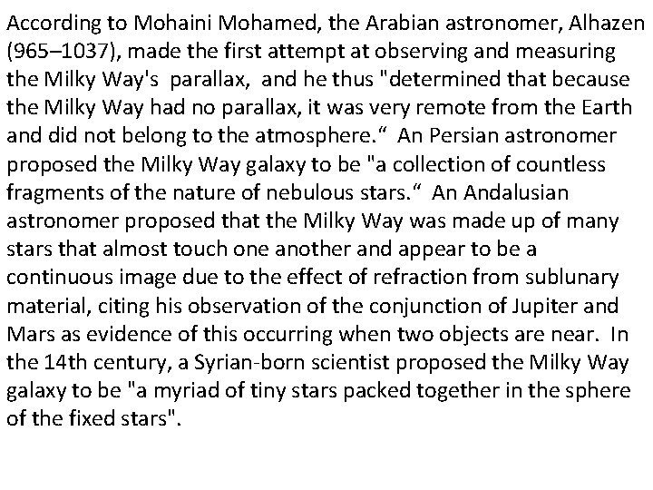 According to Mohaini Mohamed, the Arabian astronomer, Alhazen (965– 1037), made the first attempt