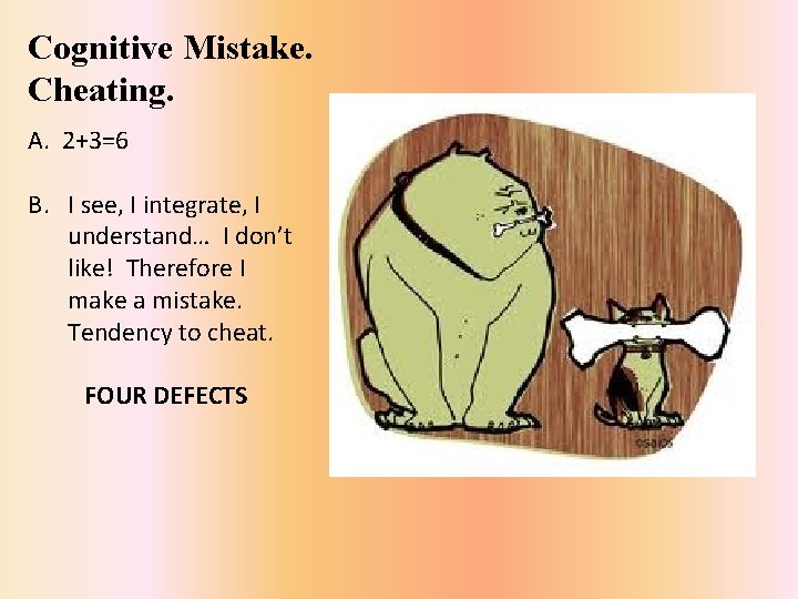 Cognitive Mistake. Cheating. A. 2+3=6 B. I see, I integrate, I understand… I don’t