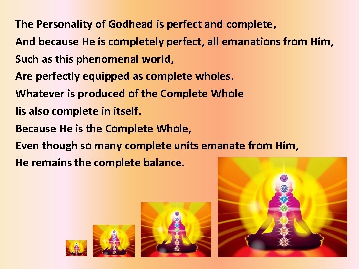 The Personality of Godhead is perfect and complete, And because He is completely perfect,