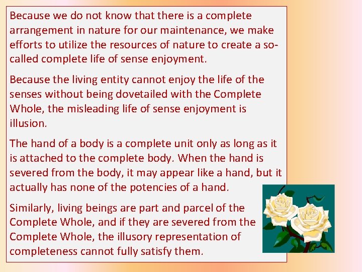 Because we do not know that there is a complete arrangement in nature for