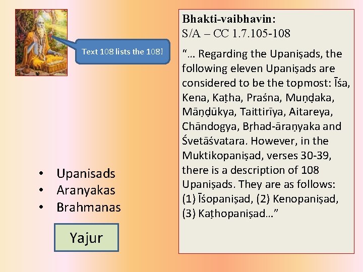 Bhakti-vaibhavin: S/A – CC 1. 7. 105 -108 Text 108 lists the 108! •