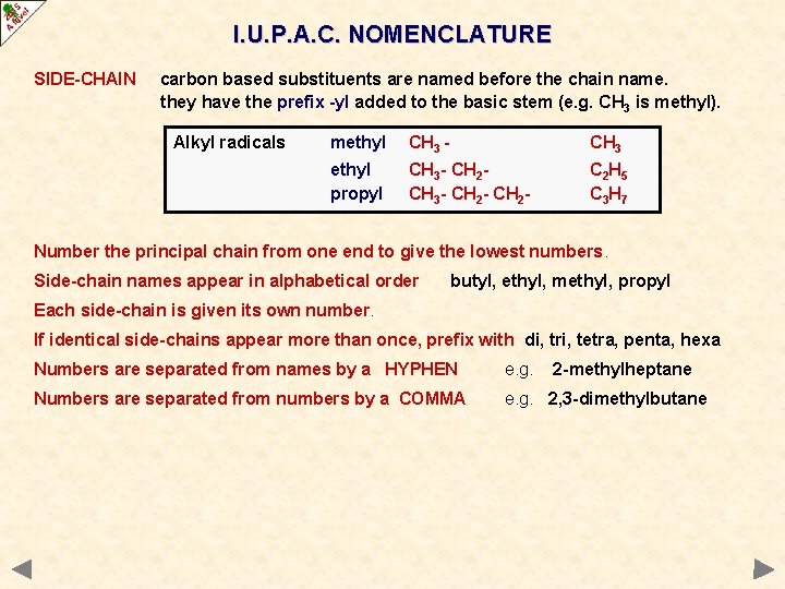 I. U. P. A. C. NOMENCLATURE SIDE-CHAIN carbon based substituents are named before the