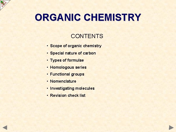 ORGANIC CHEMISTRY CONTENTS • Scope of organic chemistry • Special nature of carbon •