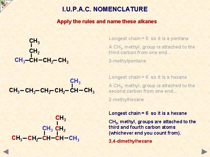 I. U. P. A. C. NOMENCLATURE Apply the rules and name these alkanes Longest