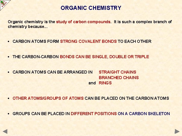 ORGANIC CHEMISTRY Organic chemistry is the study of carbon compounds. It is such a