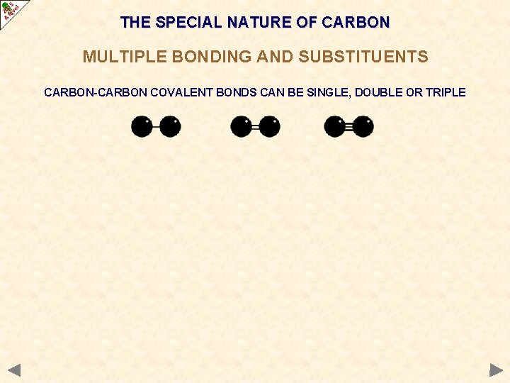 THE SPECIAL NATURE OF CARBON MULTIPLE BONDING AND SUBSTITUENTS CARBON-CARBON COVALENT BONDS CAN BE