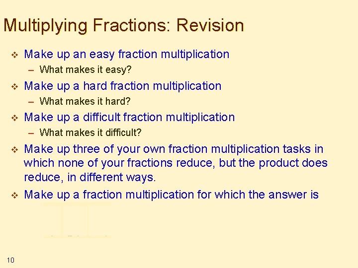 Multiplying Fractions: Revision v Make up an easy fraction multiplication – What makes it