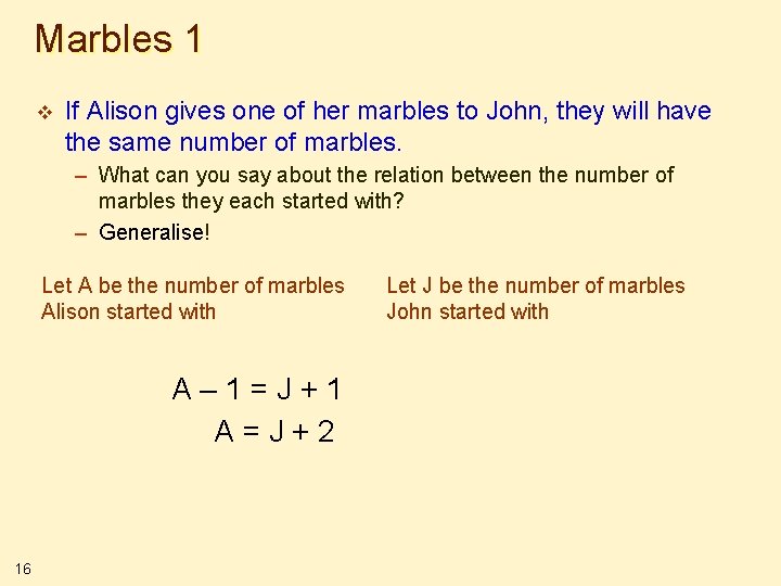 Marbles 1 v If Alison gives one of her marbles to John, they will