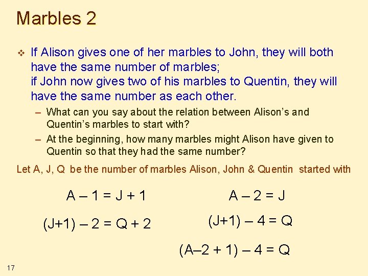 Marbles 2 v If Alison gives one of her marbles to John, they will