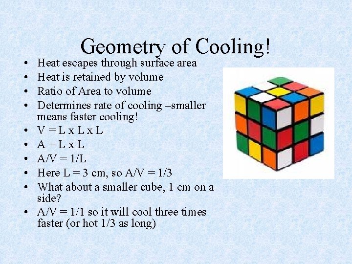  • • • Geometry of Cooling! Heat escapes through surface area Heat is