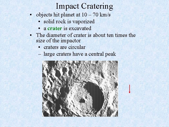 Impact Cratering • objects hit planet at 10 – 70 km/s • solid rock