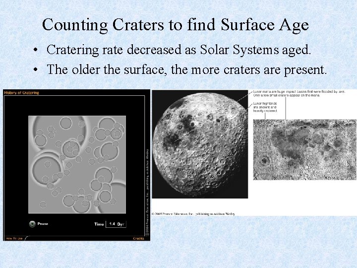 Counting Craters to find Surface Age • Cratering rate decreased as Solar Systems aged.