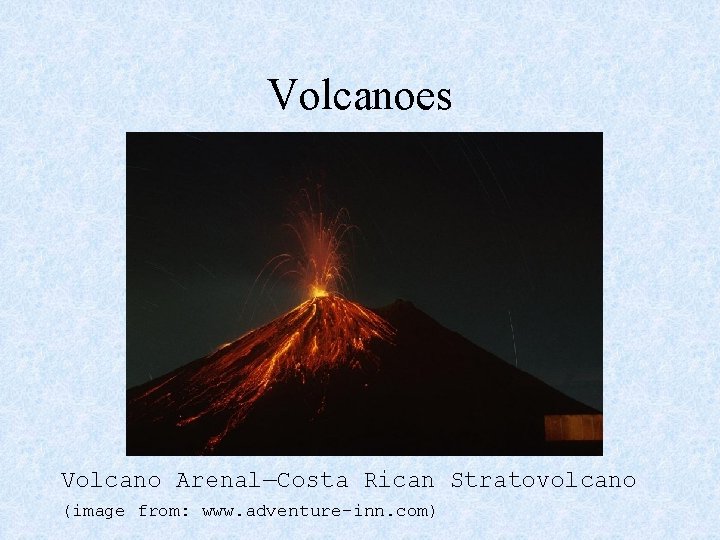 Volcanoes Volcano Arenal—Costa Rican Stratovolcano (image from: www. adventure-inn. com) 