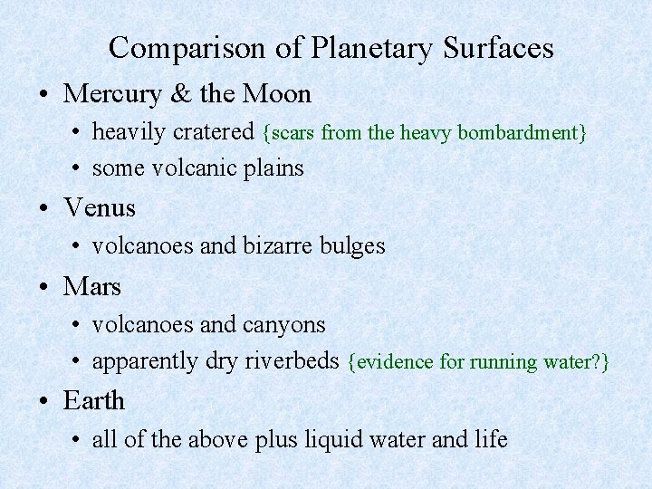 Comparison of Planetary Surfaces • Mercury & the Moon • heavily cratered {scars from