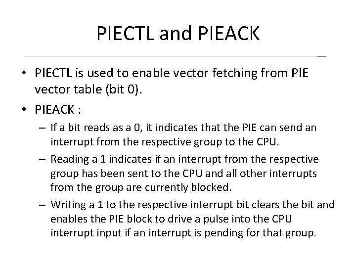 PIECTL and PIEACK • PIECTL is used to enable vector fetching from PIE vector