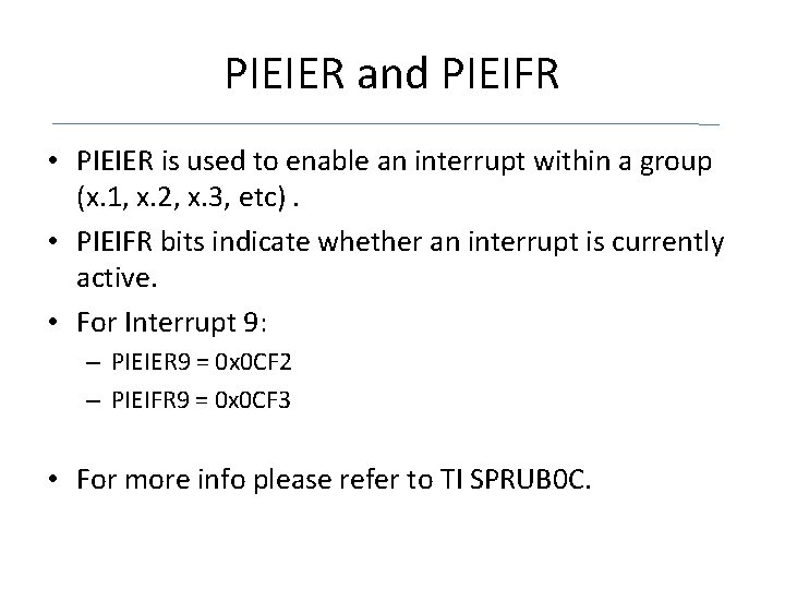 PIEIER and PIEIFR • PIEIER is used to enable an interrupt within a group