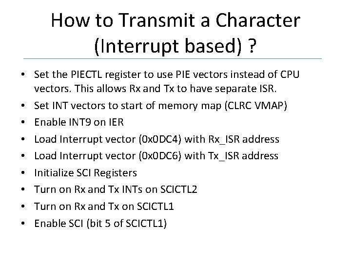 How to Transmit a Character (Interrupt based) ? • Set the PIECTL register to