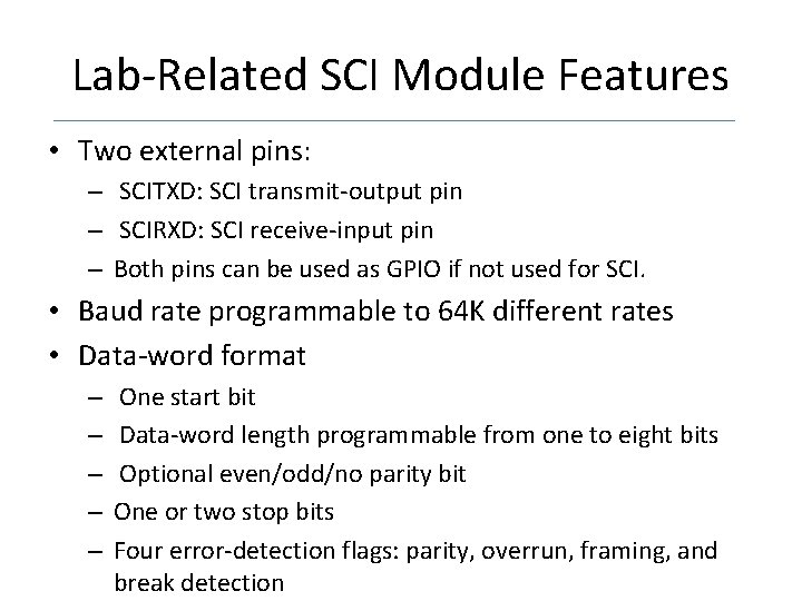 Lab-Related SCI Module Features • Two external pins: – SCITXD: SCI transmit-output pin –