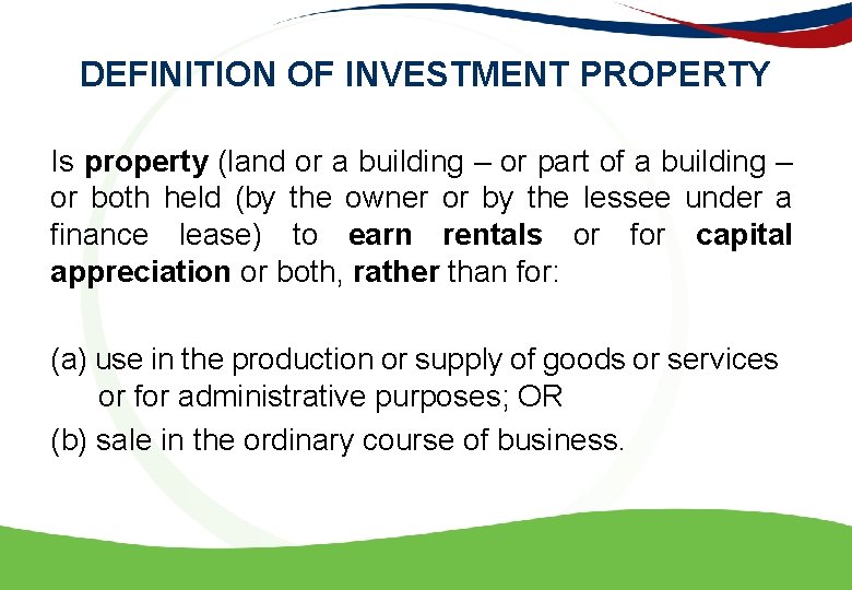 DEFINITION OF INVESTMENT PROPERTY Is property (land or a building – or part of