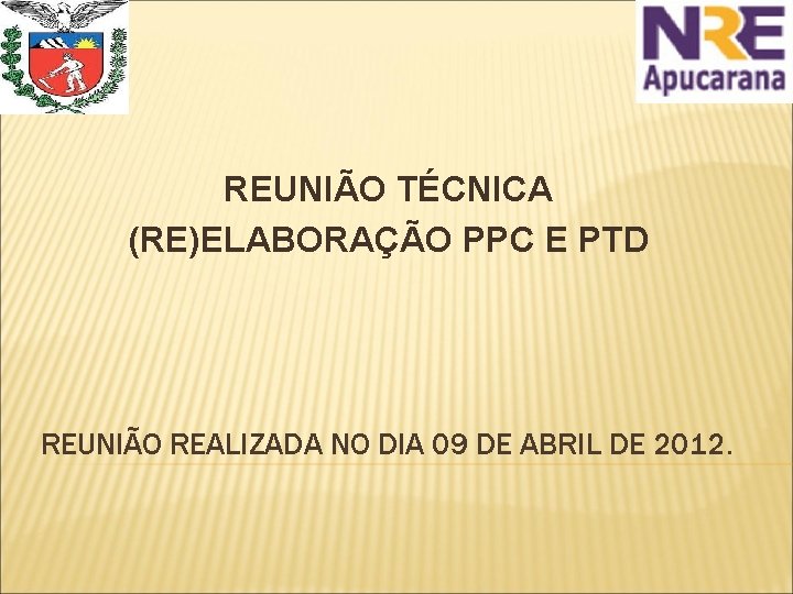 REUNIÃO TÉCNICA (RE)ELABORAÇÃO PPC E PTD REUNIÃO REALIZADA NO DIA 09 DE ABRIL DE