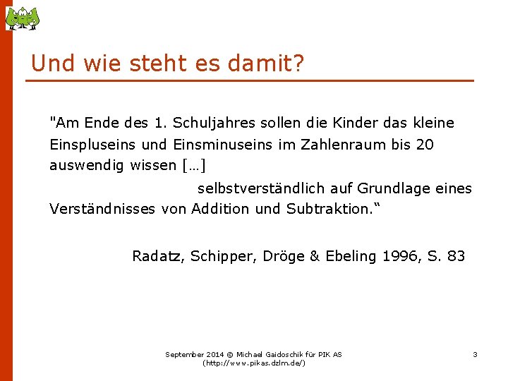 Und wie steht es damit? "Am Ende des 1. Schuljahres sollen die Kinder das Und wie steht es damit? "Am Ende des 1. Schuljahres sollen die Kinder das