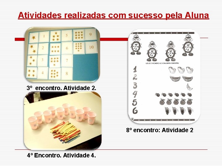 Atividades realizadas com sucesso pela Aluna 3º encontro. Atividade 2. 8º encontro: Atividade 2