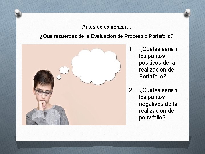 Antes de comenzar… ¿Que recuerdas de la Evaluación de Proceso o Portafolio? 1. ¿Cuáles